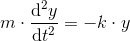 m\cdot \frac{\mathrm{d} ^2y}{\mathrm{d} t^2}=-k\cdot y