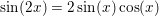 \small \sin(2x)=2\sin(x)\cos(x)