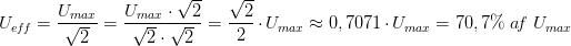 U_{ef\! f}=\frac{U_{max}}{\sqrt{2}}=\frac{U_{max}\cdot \sqrt{2}}{\sqrt{2}\cdot \sqrt{2}}=\frac{\sqrt{2}}{2}\cdot U_{max}\approx 0,7071\cdot U_{max}=70,7\%\; a\! f\; U_{max}