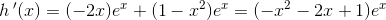 h{\, }'(x)=(-2x)e^x+(1-x^2)e^x=(-x^2-2x+1)e^x