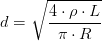 d=\sqrt{\frac{4\cdot \rho \cdot L}{\pi \cdot R}}