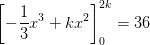 \left [ -\frac{1}{3}x^3+kx^2 \right ]_{0}^{2k}=36