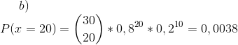 b)\\ P(x=20)=\binom{30}{20}*0,8^{20}*0,2^{10}=0,0038