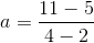 a=\frac{11-5}{4-2}