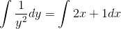 \int \frac{1}{y^2}dy = \int 2x+1 dx