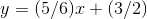 y=(5/6)x+(3/2)