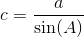c=\frac{a}{\sin(A)}
