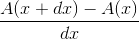 \frac{A(x+dx) - A(x)}{dx}