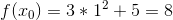 f(x_0)=3*1^2+5=8