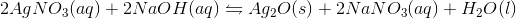 2 AgNO_3 (aq)+2NaOH (aq)\leftrightharpoons Ag_2O (s)+2NaNO_3 (aq)+H_2O (l)