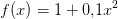 f(x)=1+{0,}1x^2