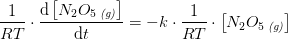 \frac{1}{RT}\cdot \frac{\mathrm{d} \left [ N_2O_5\, _{\textit{(g)}} \right ]}{\mathrm{d} t}=-k\cdot\frac{1}{RT}\cdot \left [ N_2O_5\, _{\textit{(g)}} \right ]