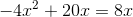 -4x^2+20x=8x