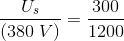 \frac{U_s}{\left (380\; V \right )}=\frac{300}{1200}