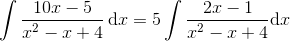 \int \frac{10x-5}{x^{2}-x+4}\, \textup{d}x=5\int \frac{2x-1}{x^{2}-x+4}\textup{d}x