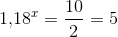 1{,}18^x=\frac{10}{2}=5