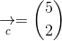 \underset{c}{\rightarrow}=\binom{5}{2}