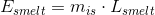 E_{smelt}=m_{is }\cdot L_{smelt