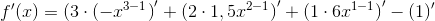 {f}'(x)={(3\cdot (-x^{3-1})}' + {(2\cdot 1,5x^{2-1})}'+{(1\cdot 6x^{1-1})}'-{(1)}'