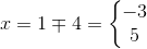 x=1\mp 4=\left\{\begin{matrix} -3\\5 \end{matrix}\right.