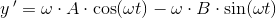 y{\, }'=\omega \cdot A\cdot \cos(\omega t)-\omega \cdot B\cdot \sin(\omega t)