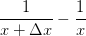 \frac{1}{x+\Delta x}-\frac{1}{x}