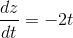 \frac{dz}{dt}=-2t