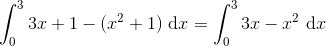 \int_0^3 3x+1-(x^2+1) \ \textup{d}x = \int_0^3 3x-x^2 \ \textup{d}x