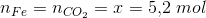 n_{Fe}=n_{CO_2}=x=5{,}2\; mol