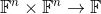 \mathbb{F}^{n} \times \mathbb{F}^{n} \rightarrow \mathbb{F}