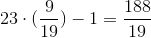 23\cdot (\frac{9}{19})-1=\frac{188}{19}