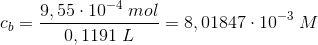c_b=\frac{9,55\cdot 10^{-4}\; mol}{0,1191\; L}=8,01847\cdot 10^{-3}\; M