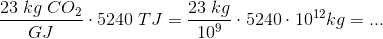 \frac{23\; kg\; CO_{2}}{GJ} \cdot 5240\; TJ=\frac{23\; kg}{10^{9}} \cdot 5240 \cdot 10^{^{12}} kg =...