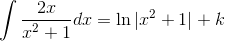 \int \frac{2x}{x^2+1} dx = \ln|x^2+1| + k