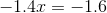 -1.4x = -1.6