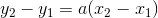 y_2-y_1=a(x_2-x_1)