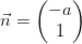 \vec{n}=\begin{pmatrix} -a\\1 \end{pmatrix}