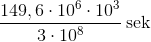 \frac{149,6\cdot 10^{6}\cdot10 ^{3}}{3\cdot10 ^{8}}\: \textup{sek}
