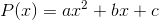 P(x)=ax^2+bx+c