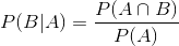 P(B|A)=\frac{P(A\cap B)}{P(A)}
