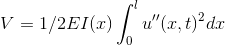V=1/2 EI(x) \int_{0}^{l} u''(x,t)^2 dx