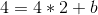 4 = 4*2+b