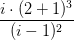 \frac{i\cdot (2+1)^3}{(i-1)^2}