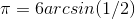 \pi = 6arcsin(1/2)