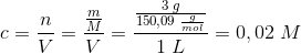 c=\frac{n}{V}=\frac{\frac{m}{M}}{V}=\frac{\frac{3\; g}{150,09\; \frac{g}{mol}}}{1\; L}=0,02\; M