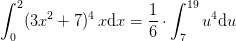 \int_{0}^{2}(3x^2+7)^4\, x\textup{d}x=\frac{1}{6}\cdot \int_{7}^{19}u^4\textup{d}u