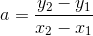 a = \frac{y_{2}-y_1}{x_2-x_1}