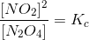 \frac{ [NO_{2}]^{2}}{[N_{2}O_{4}]} = K_{c}