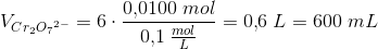 V_{Cr_2{O_7}^{2-}}=6\cdot \frac{ 0{,}0100\; mol }{0{,}1\; \tfrac{mol}{L}}=0{,}6\; L=600\; mL
