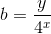 b=\frac{y}{4^x}